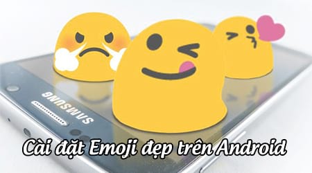 Hướng dẫn cài đặt Emoji đẹp trên điện thoại Android
