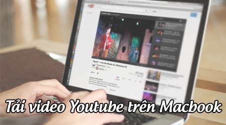 Cách tải video Youtube trên Macbook