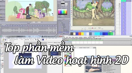 Top 5 phần mềm làm Video, phim hoạt hình 2D tốt nhất hiện nay