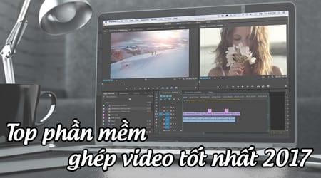 top phan mem ghep video tot nhat 2017