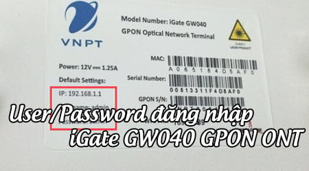 User/Password đăng nhập modem iGate GW040 GPON ONT của VNPT đổi pass wifi 0