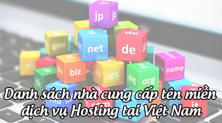 Top nhà cung cấp tên miền, dịch vụ Hosting tại Việt Nam tốt nhất