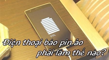 dien thoai bao pin ao phai lam the nao