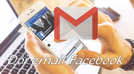 Cách đổi Email trên Facebook nhanh nhất