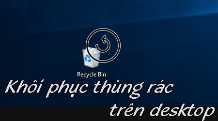 cach khoi phuc thung rac tren desktop