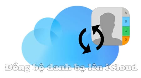 Cách đồng bộ danh bạ lên iCloud cho iPhone