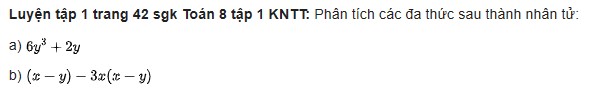giai toan lop 8 trang 42 43 44 sach kntt tap 1 phan tich da thuc thanh nhan tu 3