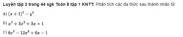 giai toan lop 8 trang 42 43 44 sach kntt tap 1 phan tich da thuc thanh nhan tu 7