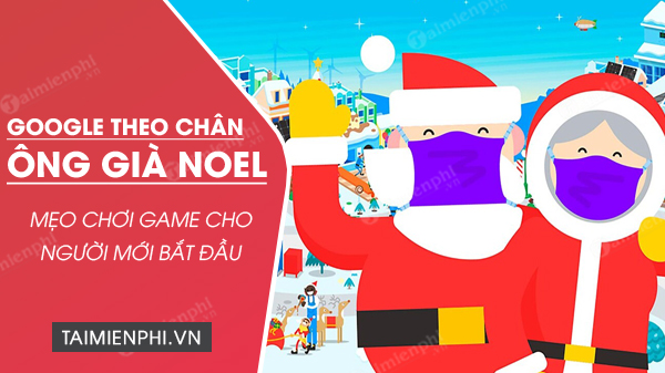 cach choi google theo chan ong gia noel