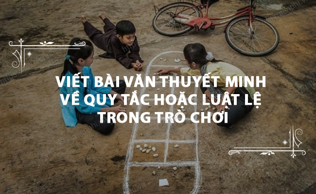 Viet bai van thuyet minh ve quy tac hoac luat le trong tro choi