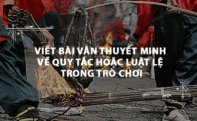 Viet bai van thuyet minh ve quy tac hoac luat le trong tro choi