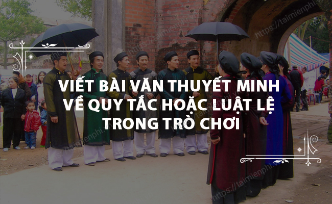 Viet bai van thuyet minh ve quy tac hoac luat le trong tro choi