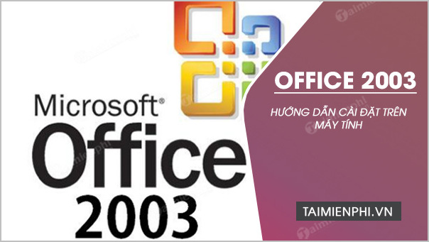 Cách cài Microsoft Office 2003