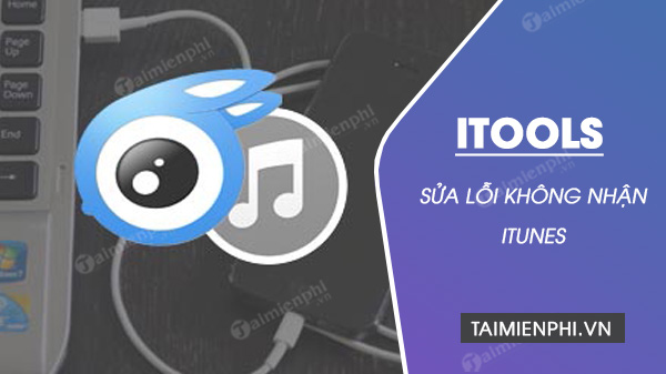 itools khong nhan itunes nguyen nhan va cach khac phuc