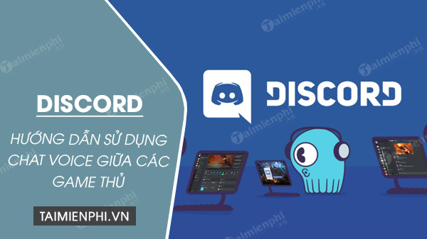 cach su dung discord chat voice giua cac game thu