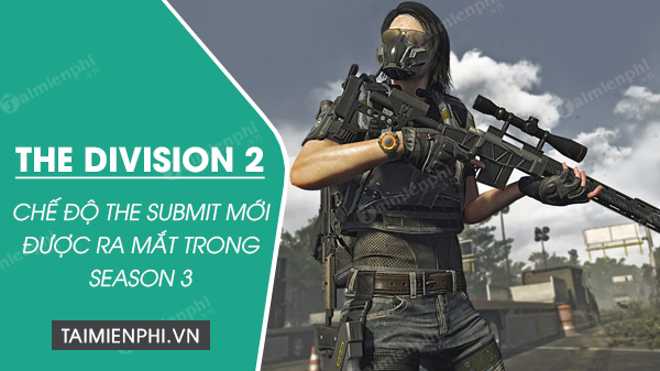 che doi th submit moi co trong mua 3 cua the division 2