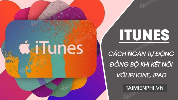 cach ngan tu dong dong bo khi ket noi iphone ipad va ipod touch voi itunes