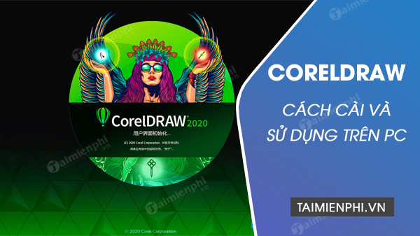 Cài và sử dụng Corel, thiết kế ảnh chuyên nghiệp với CorelDraw