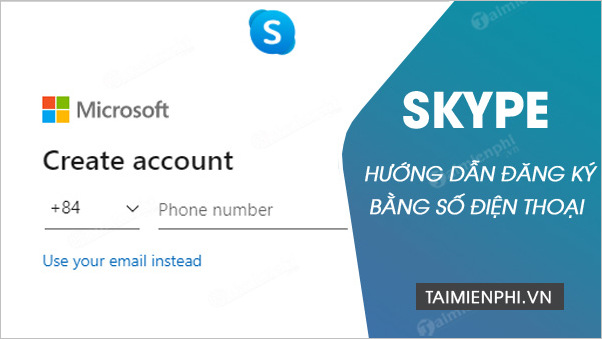 Hướng dẫn đăng ký Skype bằng số điện thoại