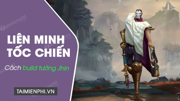 Cách Build Tướng Jhin Trong Liên Minh Tốc Chiến