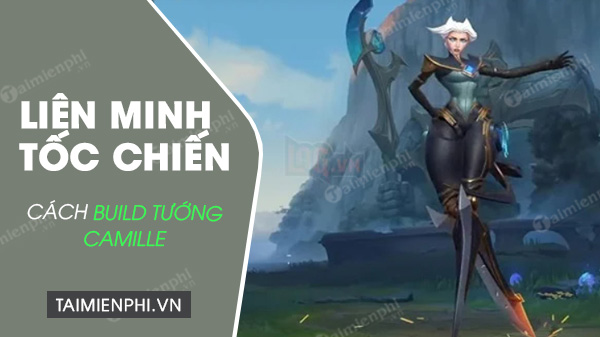 How to build camille is best understood in the alliance toc chien