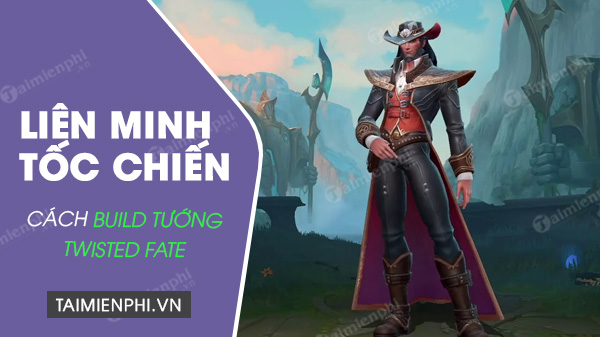 cach build tuong twisted fate trong lien minh toc chien