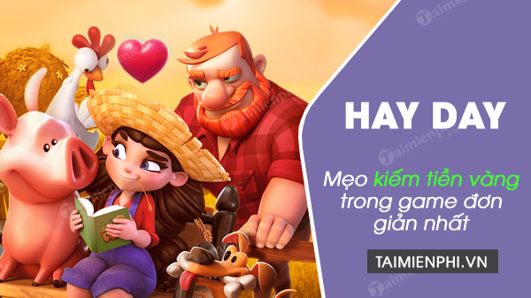 Mẹo kiếm tiền vàng game Hay Day