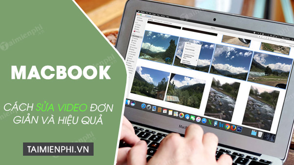 Cách chỉnh sửa video trên Macbook