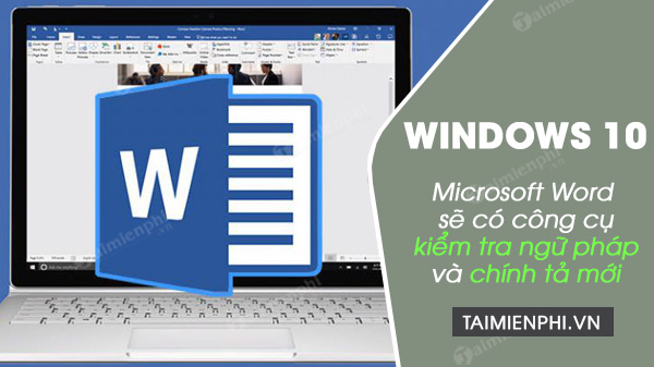 word cho win 10 se duoc bo sung cong cu ra soat chinh ta va ngu phap
