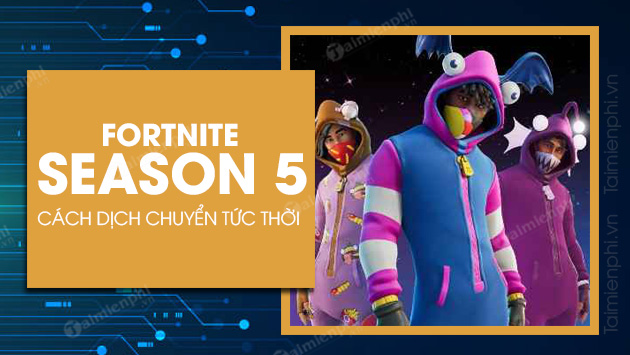 Cách dịch chuyển tức thời trong Fortnite Season 5