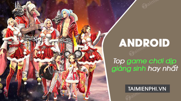Top 5 game Android chơi dịp Giáng Sinh hay nhất