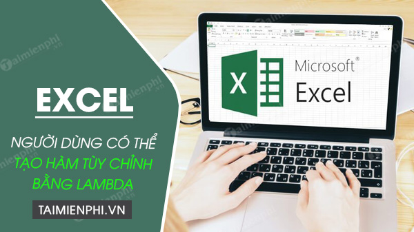 excel cho phep nguoi dung tao ham tuy chinh ban lambda