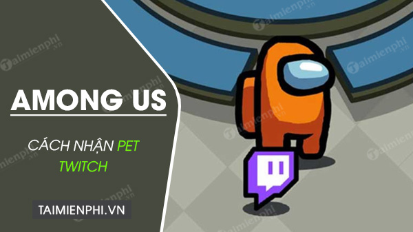 among us cach nhan pet twitch