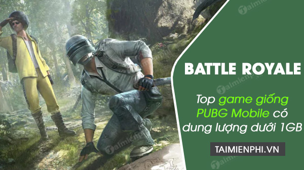 top game battle royale giong pubg mobile co dung luong duoi 1 gb