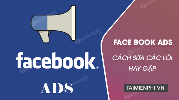 Cách sửa các lỗi quảng cáo Facebook phổ biến