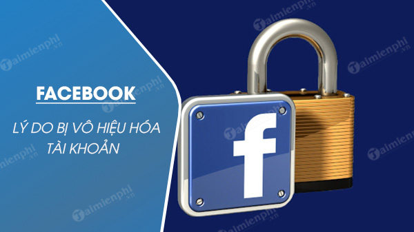 Vì sao Facebook bị vô hiệu hóa, những nguyên nhân hay gặp