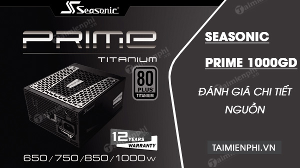 Đánh giá nguồn 1000W Seasonic Prime 1000GD