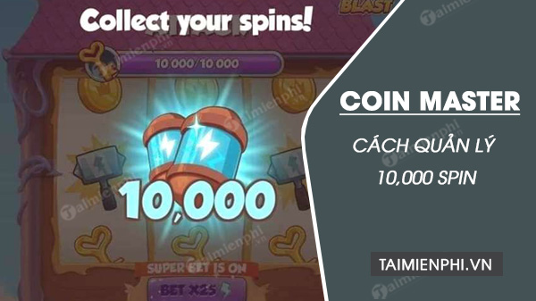 cach quan ly 10000 spin trong coin master