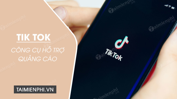 Top công cụ hỗ trợ quảng cáo TikTok hiệu quả