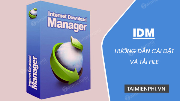 Cách cài Internet Download Manager tải file trên máy tính