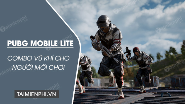 combo vu khi tot nhat cho nguoi moi choi trong pubg lite