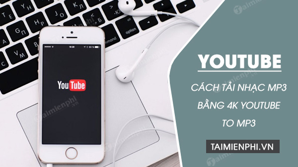 Cách tải nhạc mp3 từ YouTube bằng 4K YouTube to MP3