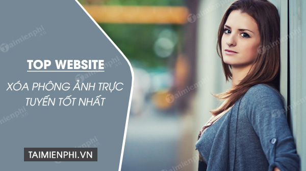 Top 5 website xóa phông online, background ảnh trực tuyến tốt nhất hiệ