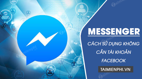 How to use messenger without using facebook account?