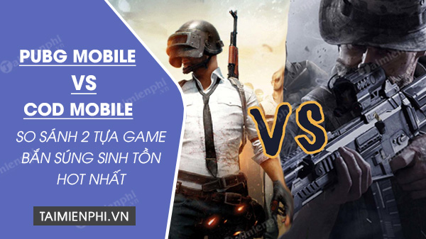 so sanh pubg mobile voi call of duty mobile