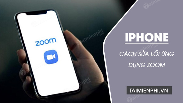 cach khac phuc loi zoom khong hoat dong tren iphone