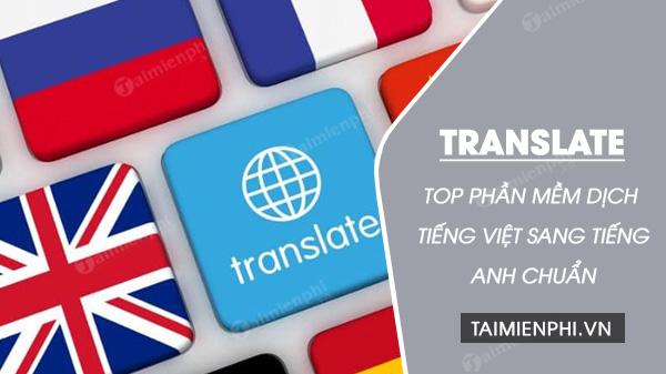 Các bản dịch từ tiếng Việt sang tiếng Anh phổ biến nhất