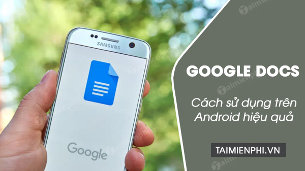 Cach su dung google docs tren android tot nhat