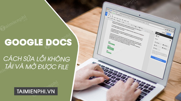 Cách sửa lỗi không tải, không mở được file trên Google Docs