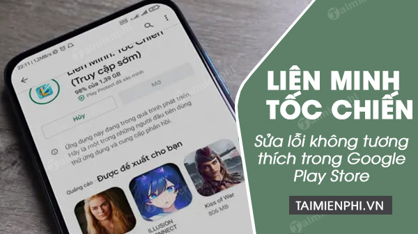 sua loi lien minh toc chien khong tuong thich trong google play store